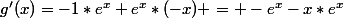 g'(x)=-1*e^{x}+e^{x}*(-x) = -e^{x}-x*e^{x}