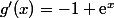 g'(x)=-1+\text{e}^x