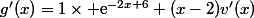 g'(x)=1\times \text{e}^{-2x+6}+(x-2)v'(x)