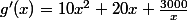 g'(x)=10x^2+20x+\frac{3000}{x}