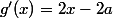g'(x)=2x-2a