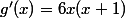 g'(x)=6x(x+1)