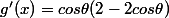 g'(x)=cos\theta(2-2cos\theta)