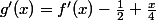 g'(x)=f'(x)-\frac{1}{2}+\frac{x}{4}