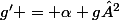 g' = \alpha g²