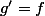 g'=f