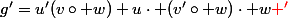 g'=u'(v\circ w)+u\cdot (v'\circ w)\cdot w\red '
