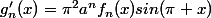 g'_n(x)=\pi^2a^nf_n(x)sin(\pi x)