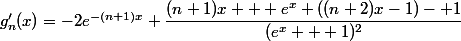 g'_n(x)=-2e^{-(n+1)x} \dfrac{(n+1)x + e^x ((n+2)x-1)- 1}{(e^x + 1)^2}