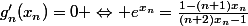 g'_n(x_n)=0 \Leftrightarrow e^{x_n}=\frac{1-(n+1)x_n}{(n+2)x_n-1}