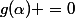 g(\alpha) =0