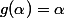 g(\alpha)=\alpha