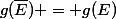 g(\bar{E}) = {g(E)}
