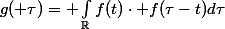 g( \tau)= \int_{\R}f(t)\cdot f(\tau-t)d\tau