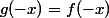 g(-x)=f(-x)