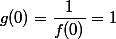 g(0)=\dfrac{1}{f(0)}=1