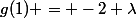 g(1) = -2 \lambda
