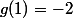 g(1)=-2