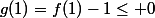 g(1)=f(1)-1\leq 0