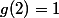 g(2)=1