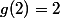 g(2)=2