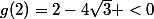g(2)=2-4\sqrt{3} <0