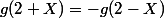 g(2+X)=-g(2-X)