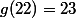 g(22)=23