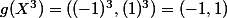 g(X^3)=((-1)^3,(1)^3)=(-1,1)