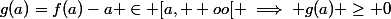 g(a)=f(a)-a \in [a, +oo[ \implies g(a) \geq 0