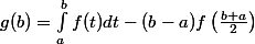 g(b)=\int_a^bf(t)dt-(b-a)f\left(\frac{b+a}{2}\right)