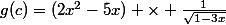 g(c)=(2x^2-5x) \times \frac{1}{\sqrt{1-3x}}