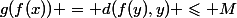 g(f(x)) = d(f(y),y) \leqslant M