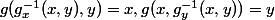 g(g^{-1}_x(x,y),y)=x,g(x,g^{-1}_y(x,y))=y