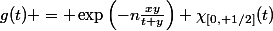 g(t) = \exp\left(-n\frac{xy}{t+y}\right) \chi_{[0, 1/2]}(t)
