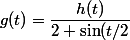 g(t)=\dfrac{h(t)}{2 \sin(t/2}