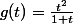 g(t)=\frac{t^2}{1+t}