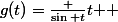 g(t)=\frac {\sin t}{t } 