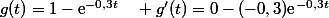 g(t)=1-\text{e}^{-0,3t}\quad g'(t)=0-(-0,3)\text{e}^{-0,3t}