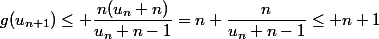g(u_{n+1})\leq \dfrac{n(u_n+n)}{u_n+n-1}=n+\dfrac{n}{u_n+n-1}\leq n+1