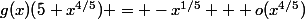 g(x)(5+x^{4/5}) = -x^{1/5} + o(x^{4/5})