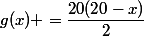 g(x) =\dfrac{20(20-x)}{2}