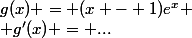 g(x) = (x - 1)e^x \\ g'(x) = ...&nbsp;&nbsp;?