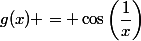 g(x) = \cos\left(\dfrac{1}{x}\right)