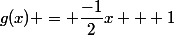 g(x) = \dfrac{-1}{2}x + 1