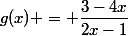 g(x) = \dfrac{3-4x}{2x-1}