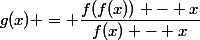g(x) = \dfrac{f(f(x)) - x}{f(x) - x}