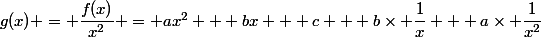 g(x) = \dfrac{f(x)}{x^{2}} = ax^{2} + bx + c + b\times \dfrac{1}{x} + a\times \dfrac{1}{x^{2}}
