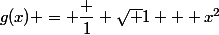 g(x) = \dfrac 1 {\sqrt {1 + x^2}}