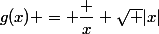 g(x) = \dfrac x {\sqrt {|x|}}